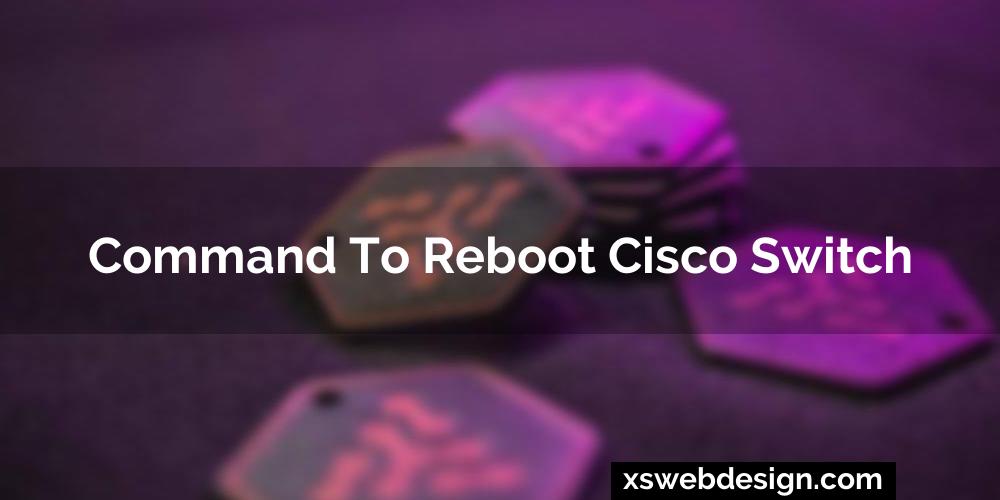 Command to reboot cisco switch