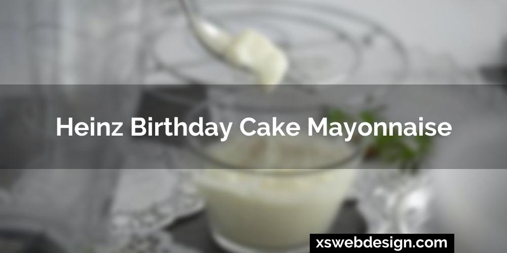Heinz birthday cake mayonnaise