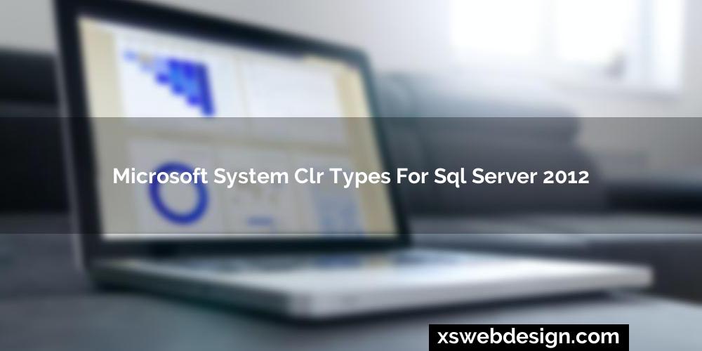 Microsoft system clr types for sql server 2012