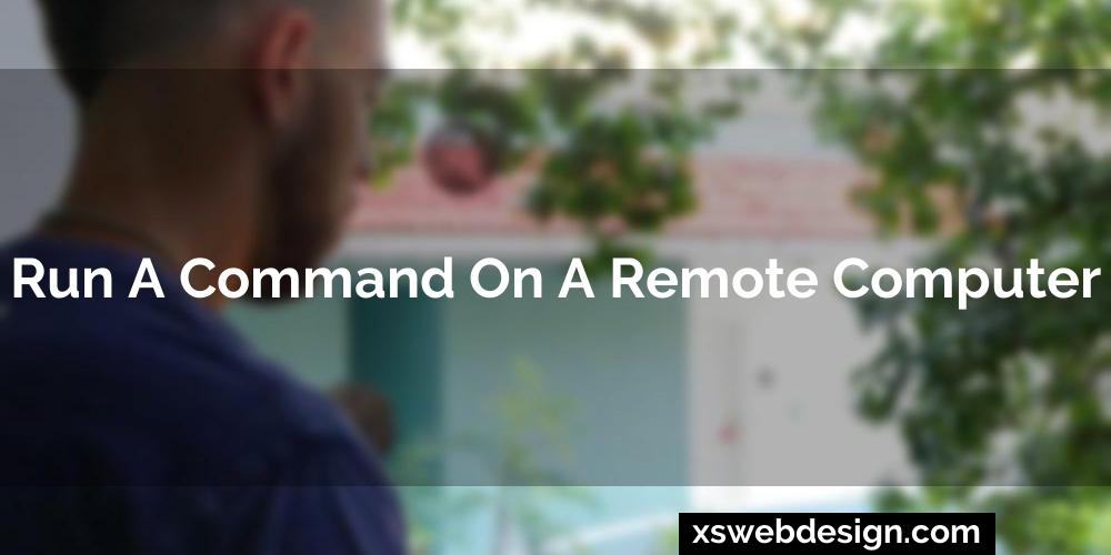Run a command on a remote computer