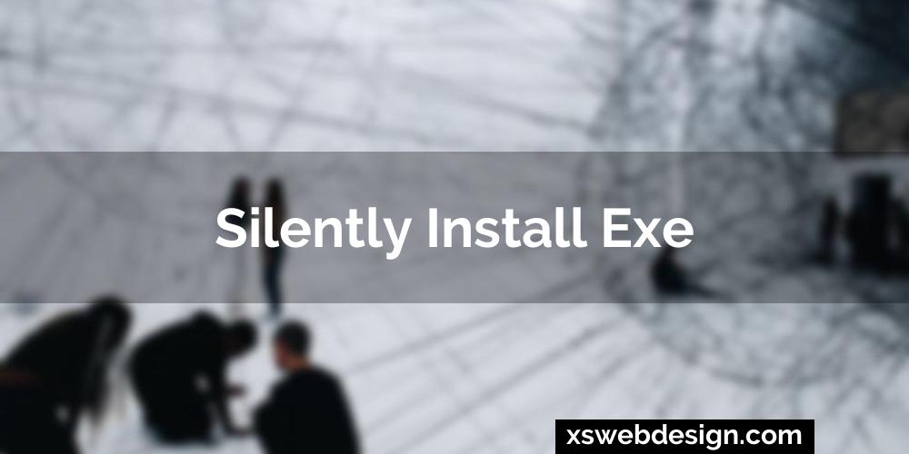 Silently install exe
