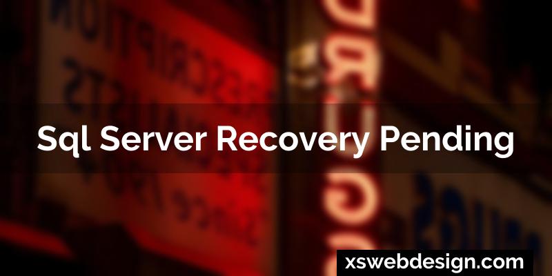 Sql server recovery pending
