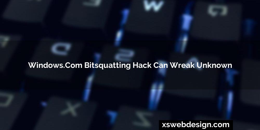 Windows.com bitsquatting hack can wreak unknown