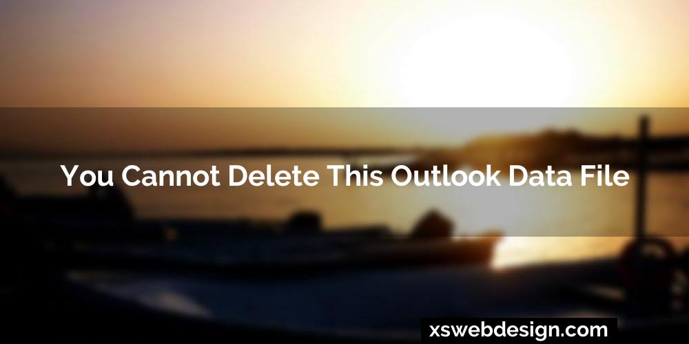 You cannot delete this outlook data file