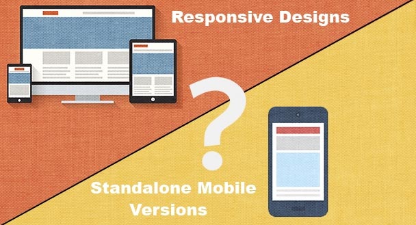 Cross-platform Responsive Designs or Standalone Mobile Versions- Which One is Better and Why